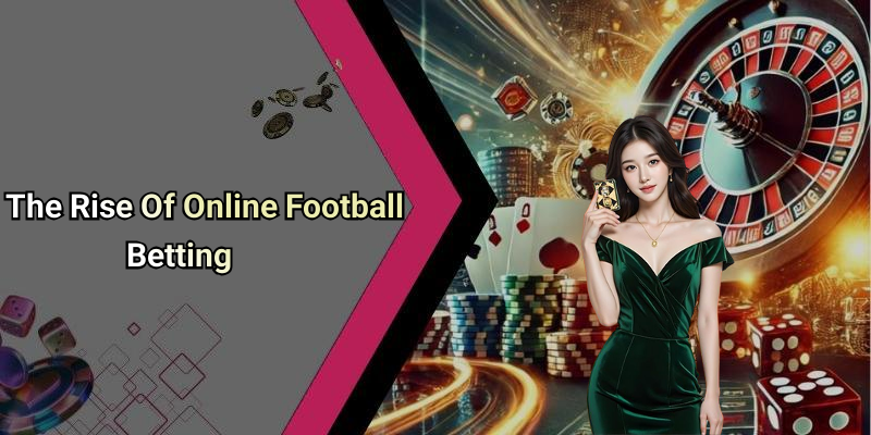 The Rise Of Online Football Betting