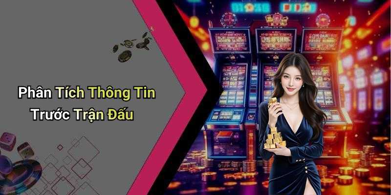 Phân Tích Thông Tin Trước Trận Đấu