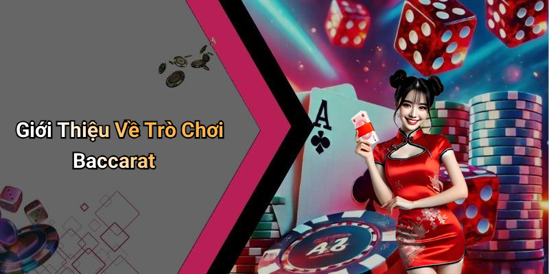 Giới Thiệu Về Trò Chơi Baccarat
