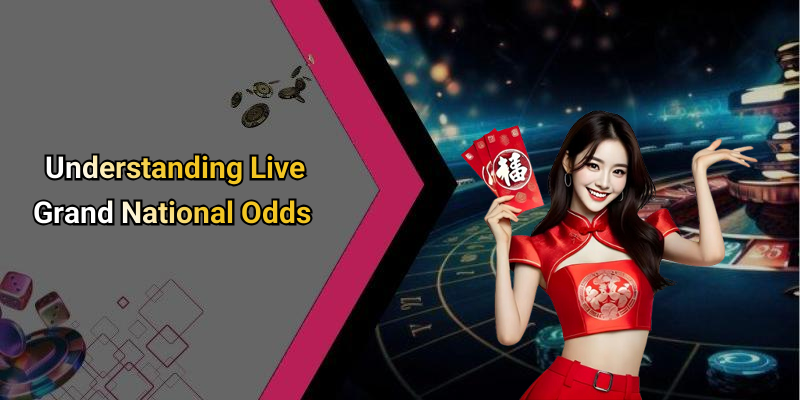 Understanding Live Grand National Odds