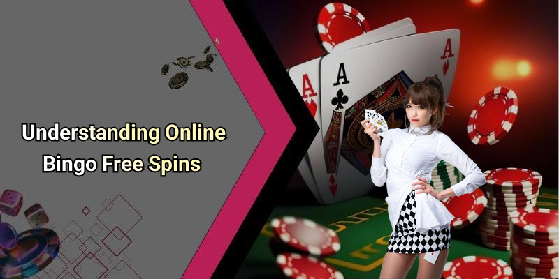 Understanding Online Bingo Free Spins