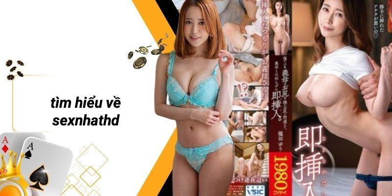 Tìm Hiểu Về SEXNHATHD