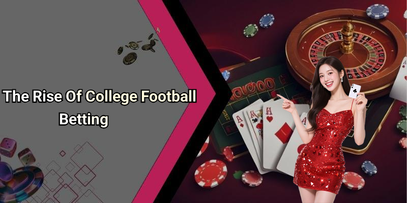 The Rise Of College Football Betting