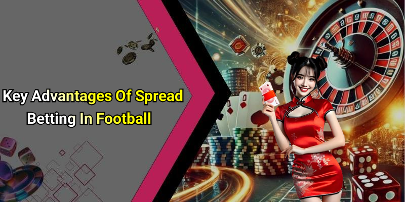 Key Advantages Of Spread Betting In Football