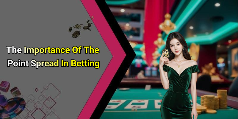 The Importance Of The Point Spread In Betting