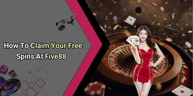 How To Claim Your Free Spins At Five88