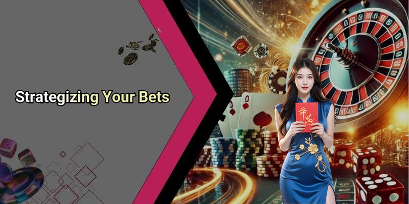 Strategizing Your Bets