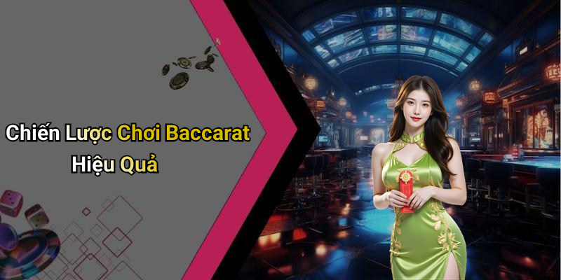 Chiến Lược Chơi Baccarat Hiệu Quả
