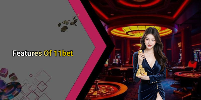 Features Of 11bet