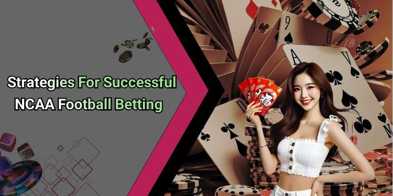 Strategies For Successful NCAA Football Betting