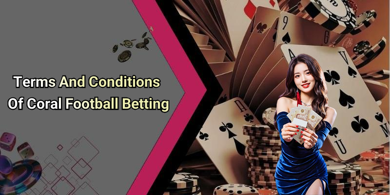 Terms And Conditions Of Coral Football Betting