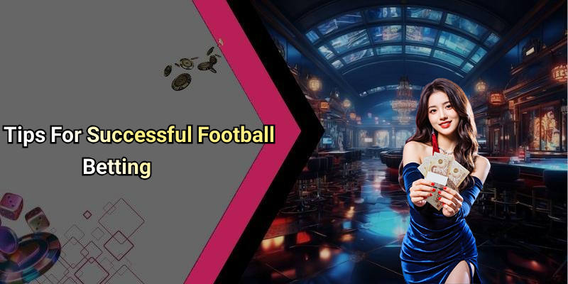 Tips For Successful Football Betting