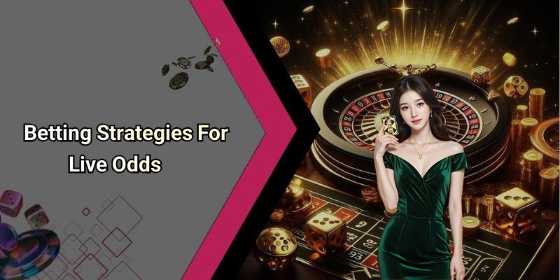 Betting Strategies For Live Odds