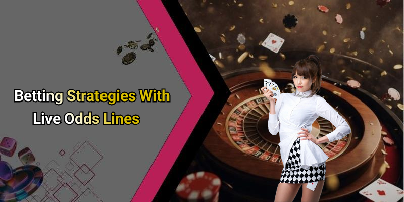 Betting Strategies With Live Odds Lines