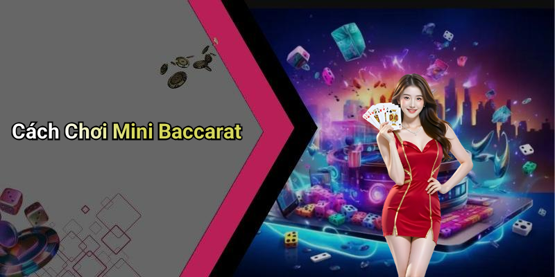 Cách Chơi Mini Baccarat