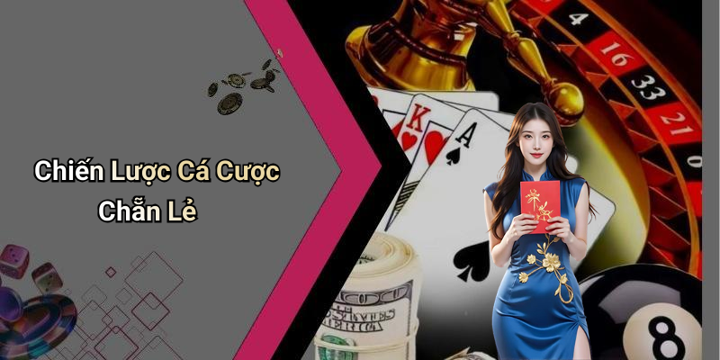 Chiến Lược Cá Cược Chẵn Lẻ