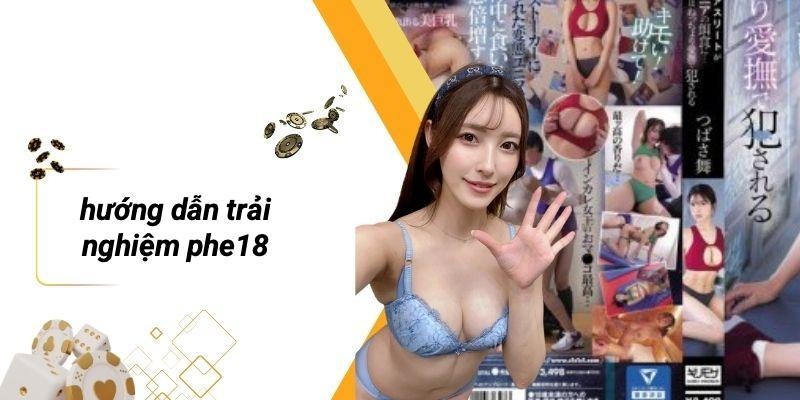 Hướng Dẫn Trải Nghiệm PHE18