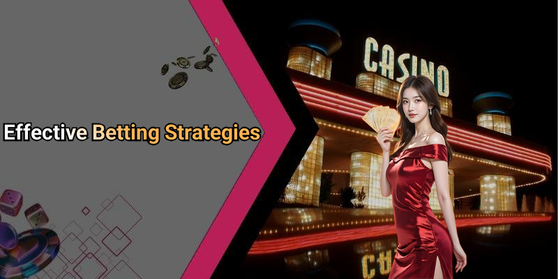 Effective Betting Strategies