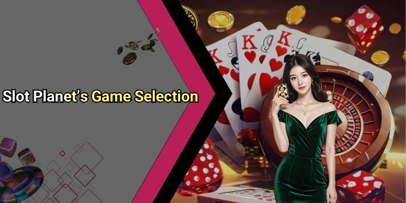 Slot Planet’s Game Selection
