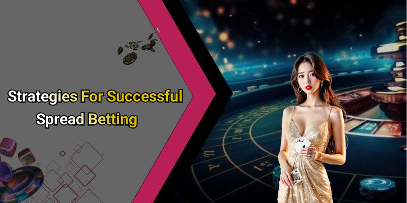 Strategies For Successful Spread Betting