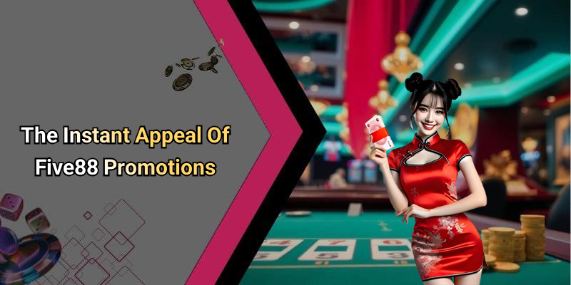 The Instant Appeal Of Five88 Promotions