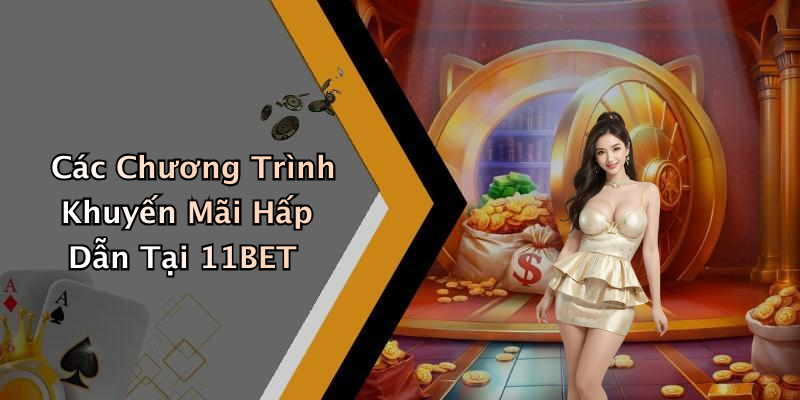 Ưu Đãi Và Khuyến Mại Tại 11BET