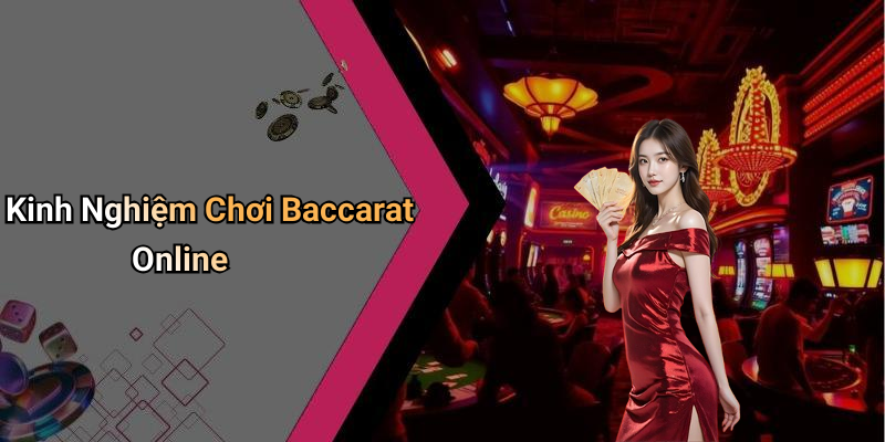 Kinh Nghiệm Chơi Baccarat Online