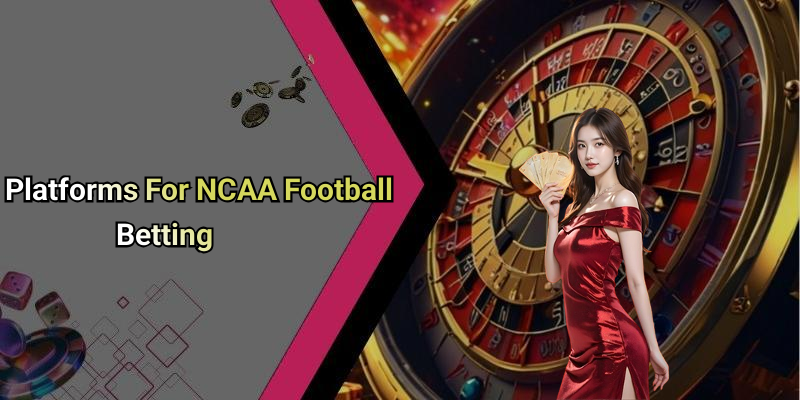 Platforms For NCAA Football Betting