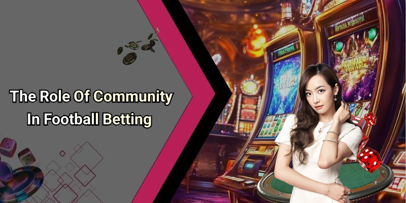 The Role Of Community In Football Betting