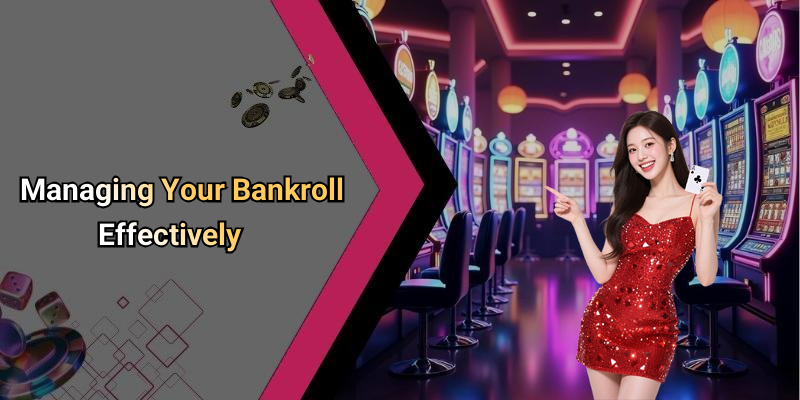 Managing Your Bankroll Effectively