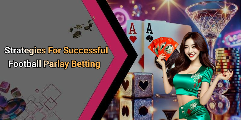 Strategies For Successful Football Parlay Betting