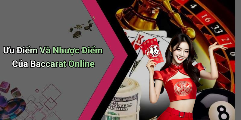 Ưu Điểm Và Nhược Điểm Của Baccarat Online