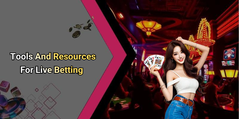 Tools And Resources For Live Betting