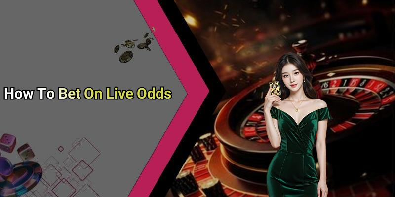 How To Bet On Live Odds