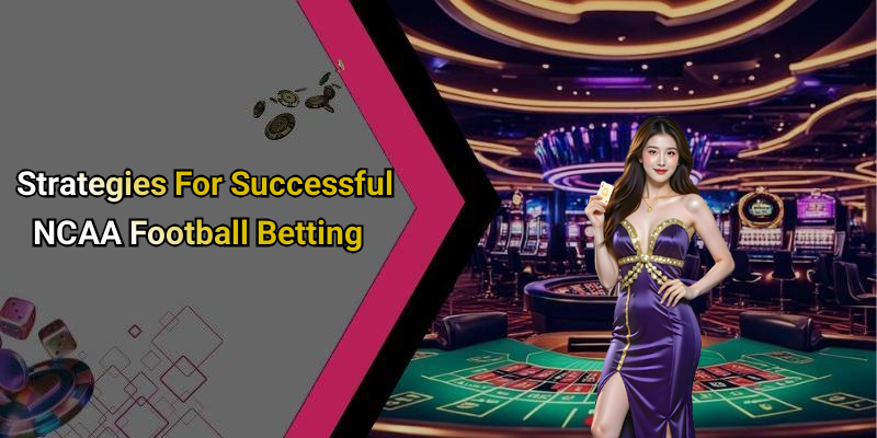 Strategies For Successful NCAA Football Betting