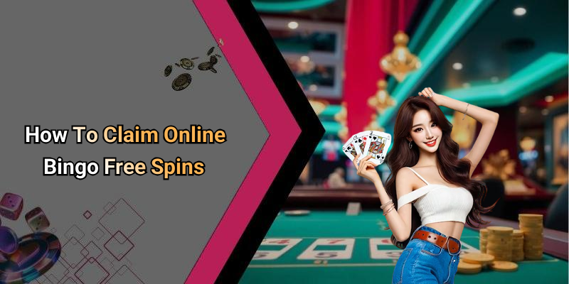 How To Claim Online Bingo Free Spins