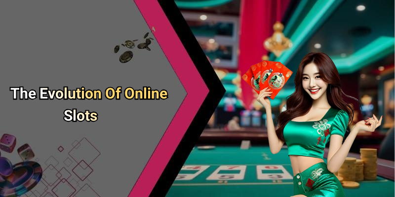 The Evolution Of Online Slots