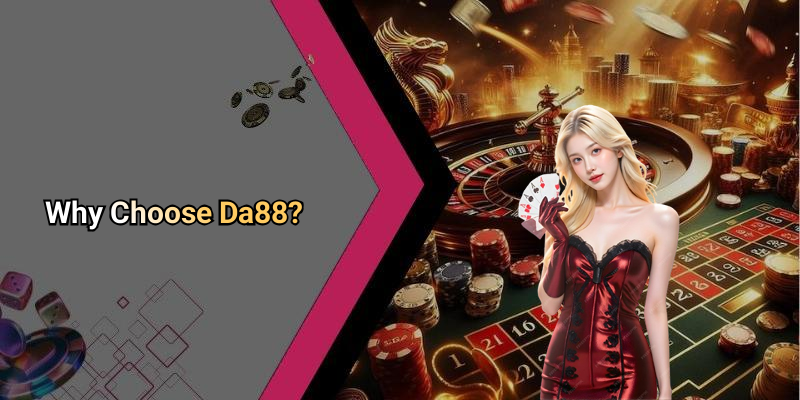 Why Choose Da88?