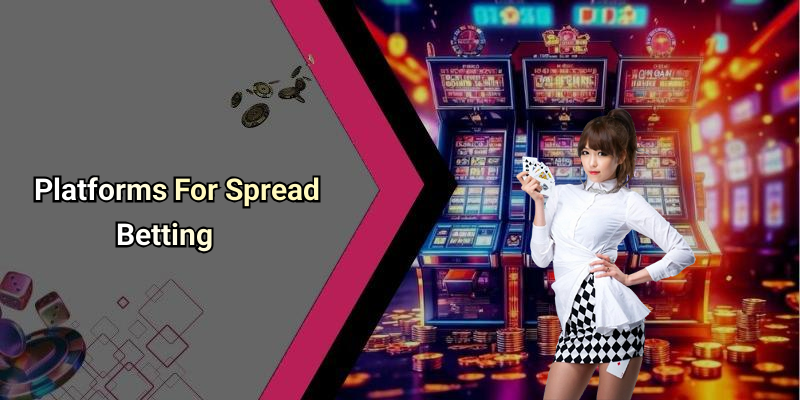 Platforms For Spread Betting