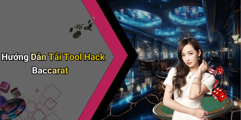 Hướng Dẫn Tải Tool Hack Baccarat