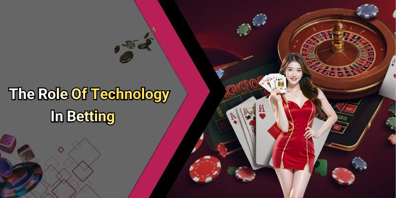 The Role Of Technology In Betting