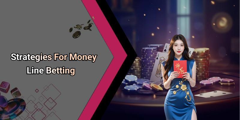 Strategies For Money Line Betting